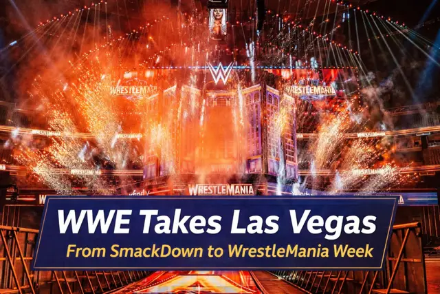 WWE Takes Las Vegas: From SmackDown and Raw to WrestleMania Week and a Moment with Trick Williams